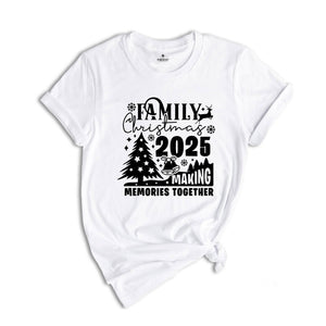 Family Christmas 2025 Shirt, Making Memories Together, Christmas Crew Shirt, Family Matching Shirt, Christmas Shirt, Holiday Shirt