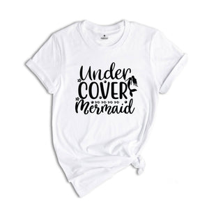 Funny Mermaid Shirts, Undercover Mermaid Shirt, Adult Mermaid Shirts, Mermaid Joke Shirts, Mermaid Mom Shirts