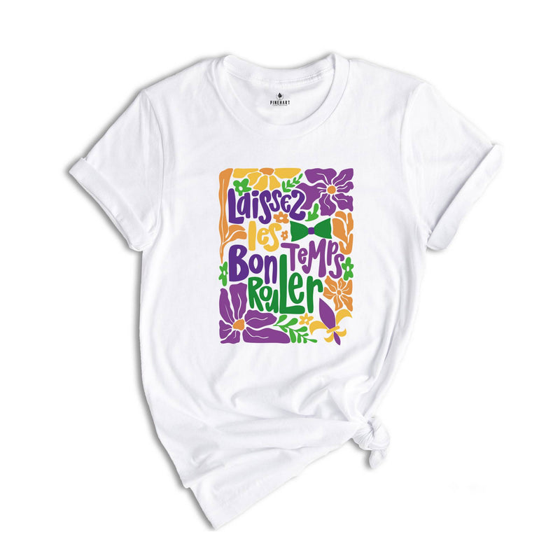 Laissez Les Bon Temps Rouler T-Shirt, Mardi Gras Shirt, Fat Tuesday, Laissez Les Bon Temps Rouler Tee, Carnival Tee, Mardi Gras Gift Tees