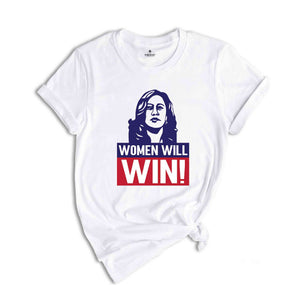 Women Will Win Shirt, Kamala Harris Shirt, Kamala Harris 2024 Shirt, 2024 Elections Shirt, Political Shirt, Feminist Shirt, Vote Shirt