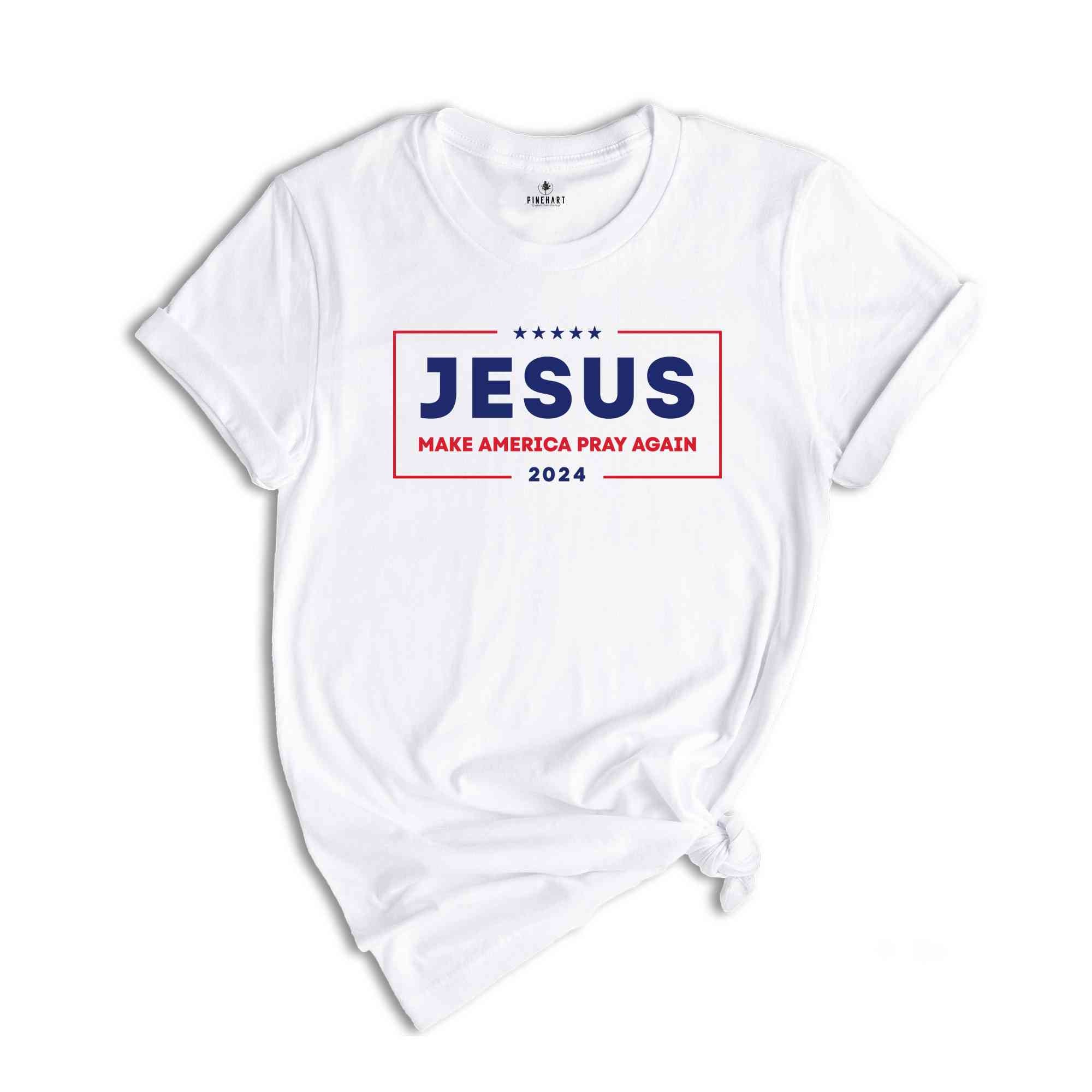 Jesus Make America Pray Again Shirt, Election Shirt, Jesus Shirt, Christian Shirt, Christian Gift, Pray Shirt, Religious Shirt, Church Shirt