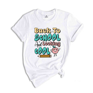 Back to School And Looking Cool Shirt, First Day of School Shirt Teacher Shirts, Teacher Gifts Kindergarten Teacher Shirt