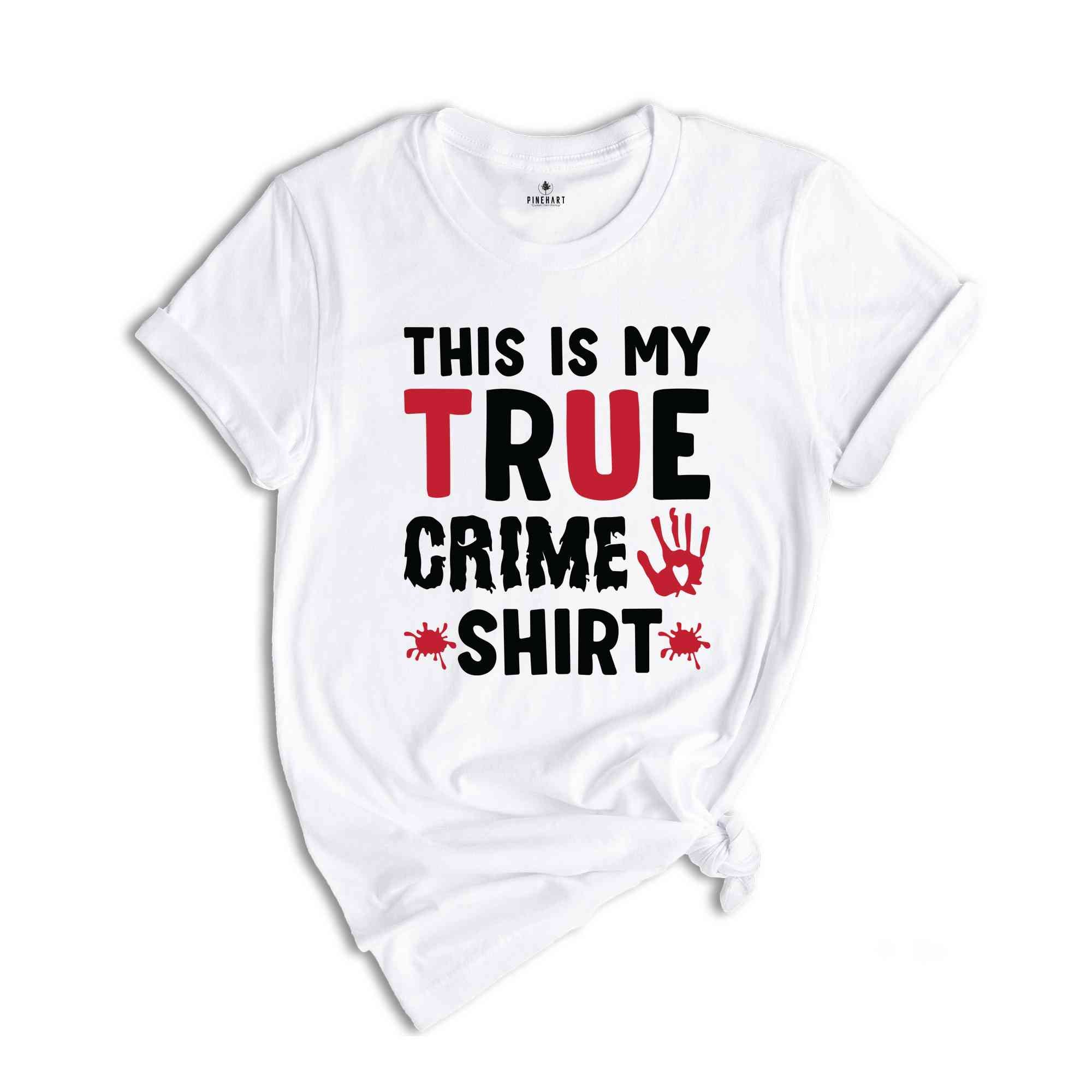 This Is My True Crime Shirt, Horror Shirt, True Crime T-Shirt, Criminal Shirt, Trendy Crime TV Series Shirt