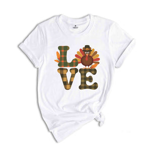 Love Thanksgiving Shirt, Thanksgiving Shirt, Love Turkey Shirt, Cute Thanksgiving Shirt, Thanksgiving Gift, Family Thanksgiving Shirt