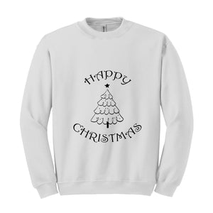 Happy Christmas Tree Sweatshirt, Happy Xmas Sweatshirt, Christmas Sweatshirt, Happy Holiday Sweatshirt, Happy Christmas Gift