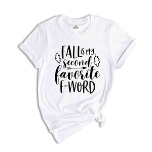 Fall Is My Second Favourite F-Word, Fall Shirt, Foul Mouthed Fall Lover Shirt, Sarcastic Autumn Tee, Funny Fall Shirt, Summer Has Ended Tee