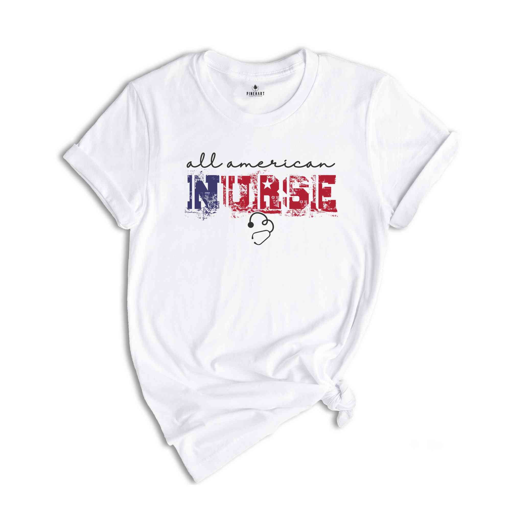 All American Nurse Shirt, Nurse Life Shirt, 4th Of July Shirt, Independence Day Shirt, Patriotic Shirt, USA Shirt, America Shirt, Nursing Sh