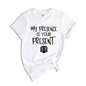 My Presence Is Your Present Shirt, Merry and Bright, Funny Christmas Shirt, Holiday Shirt, Gift For Christmas