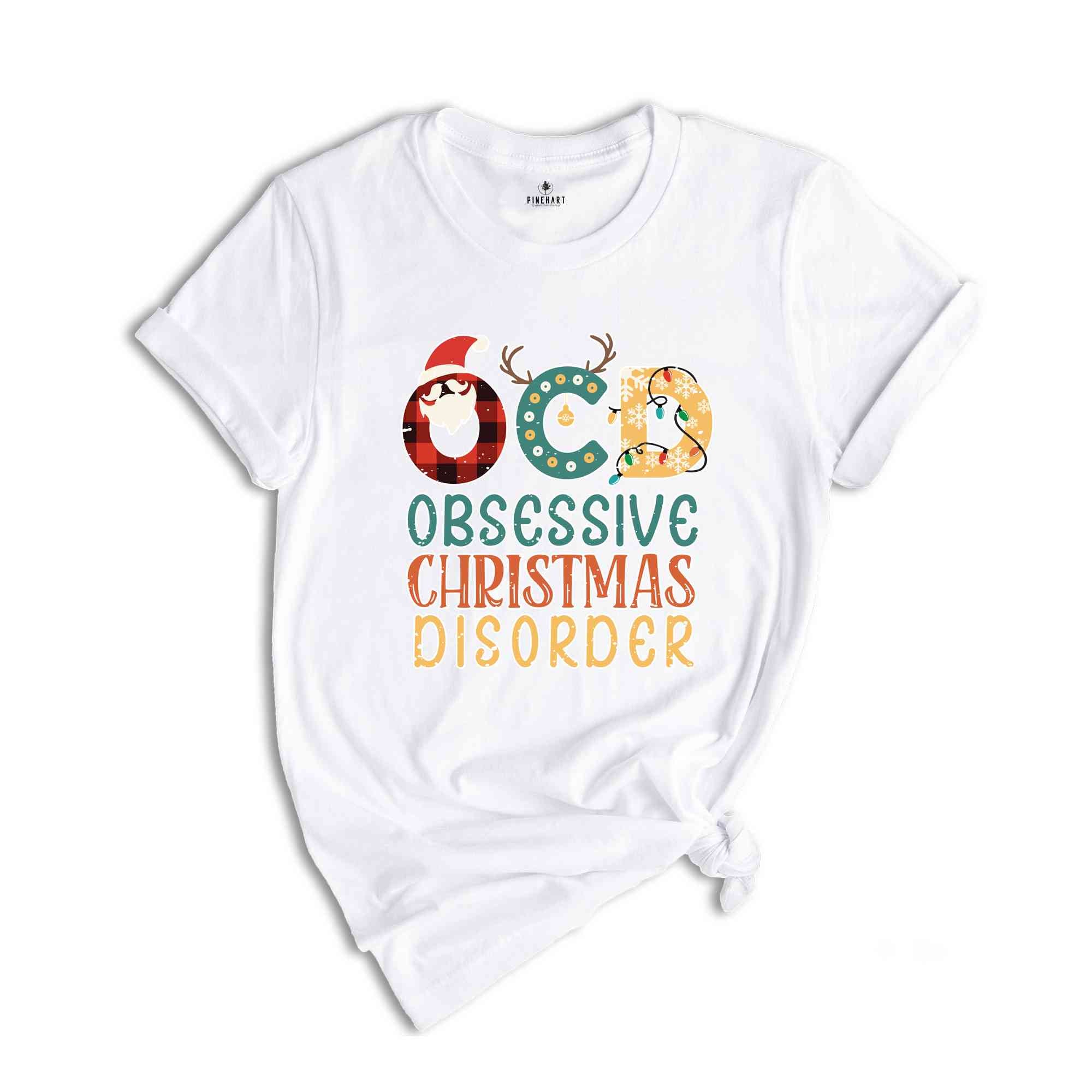 Obsessive Christmas Disorder Shirt, OCD Shirt, Funny Christmas Shirt, Christmas Gift, Christmas Party Shirt, New Year Shirt, Xmas Shirt