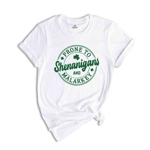 Prone To Shenanigans and Malarkey Shirt, Funny St Patricks Day Shirt, St Patricks Day Shirt, Irish Shirt, St Pattys Shirt