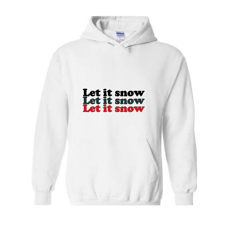 Let It Snow Sweatshirt, Winter Sweatshirt, Holiday Sweatshirt, Winter Hoodie, Let It Snow Gift, Christmas Sweatshirt, Winter Lover Gift