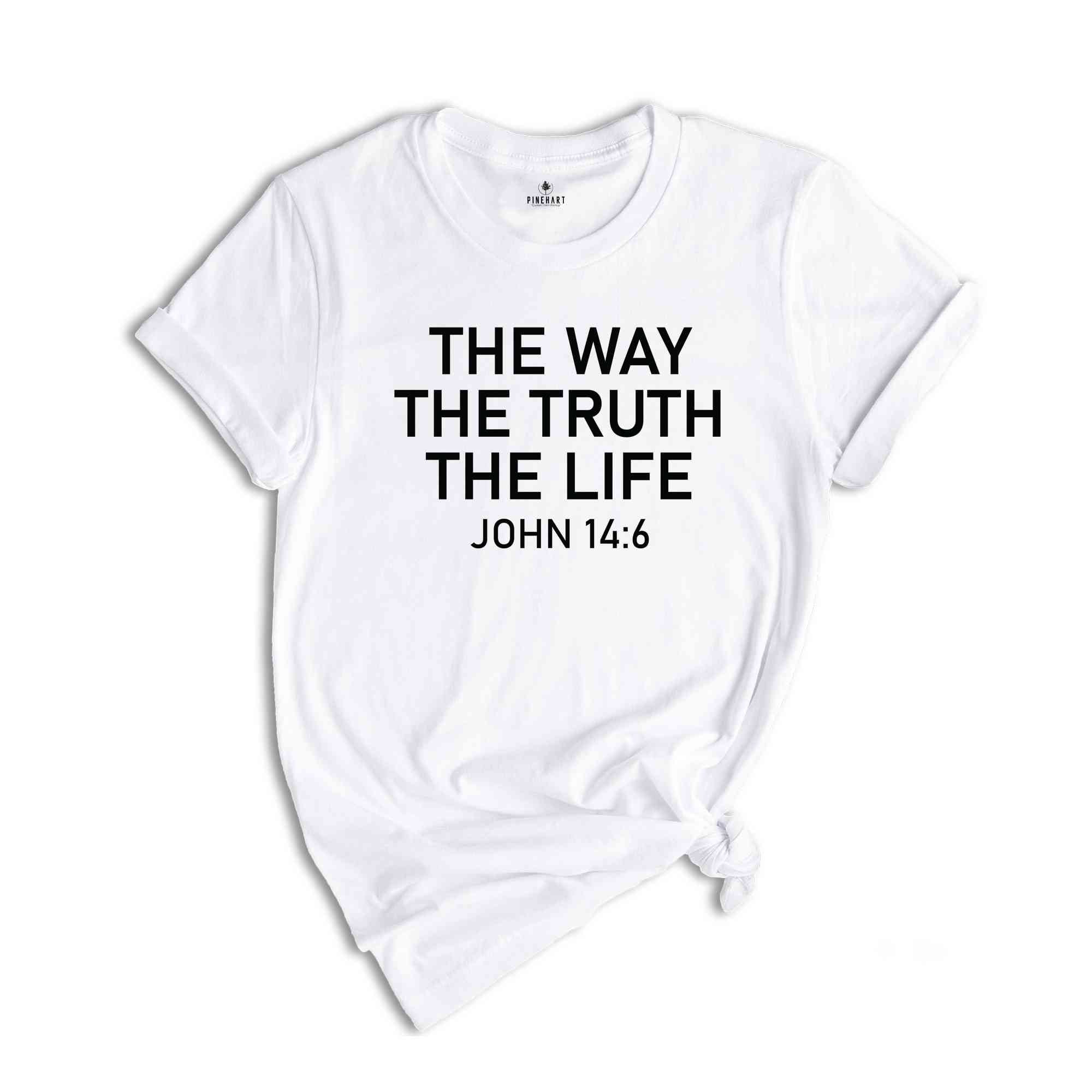 The Way The Truth The Life John 14:6 Shirt, Bible Verse Shirt, Christian Shirt, Bible Verse Christian Shirt, Simple Christian Tee