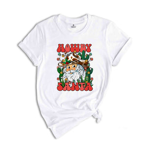 Howdy Santa Shirt, Santa Claus Shirt, Western Santa Shirt, Christmas Party Shirt, Holiday Shirt, Christmas Gift, Cute Christmas Shirt