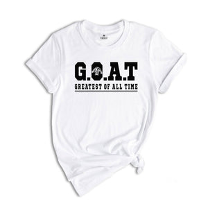 Goat Greatest Of All Time T-Shirt, Animal Lovers Gift, Funny Goat Tee, The Goat Whisperer, Funny Husband Birthday Shirt, Fathers Day Gift,