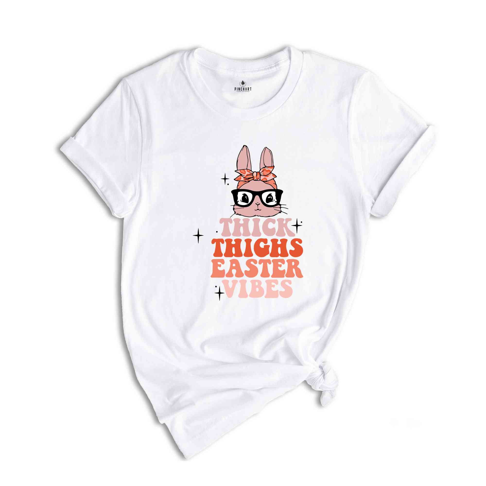 Thick Thighs Easter Vibes Shirt, Easter Day Shirt, Bunny Shirt, Easter Eggs Tee, Easter Holiday Shirt, Easter Day Gift