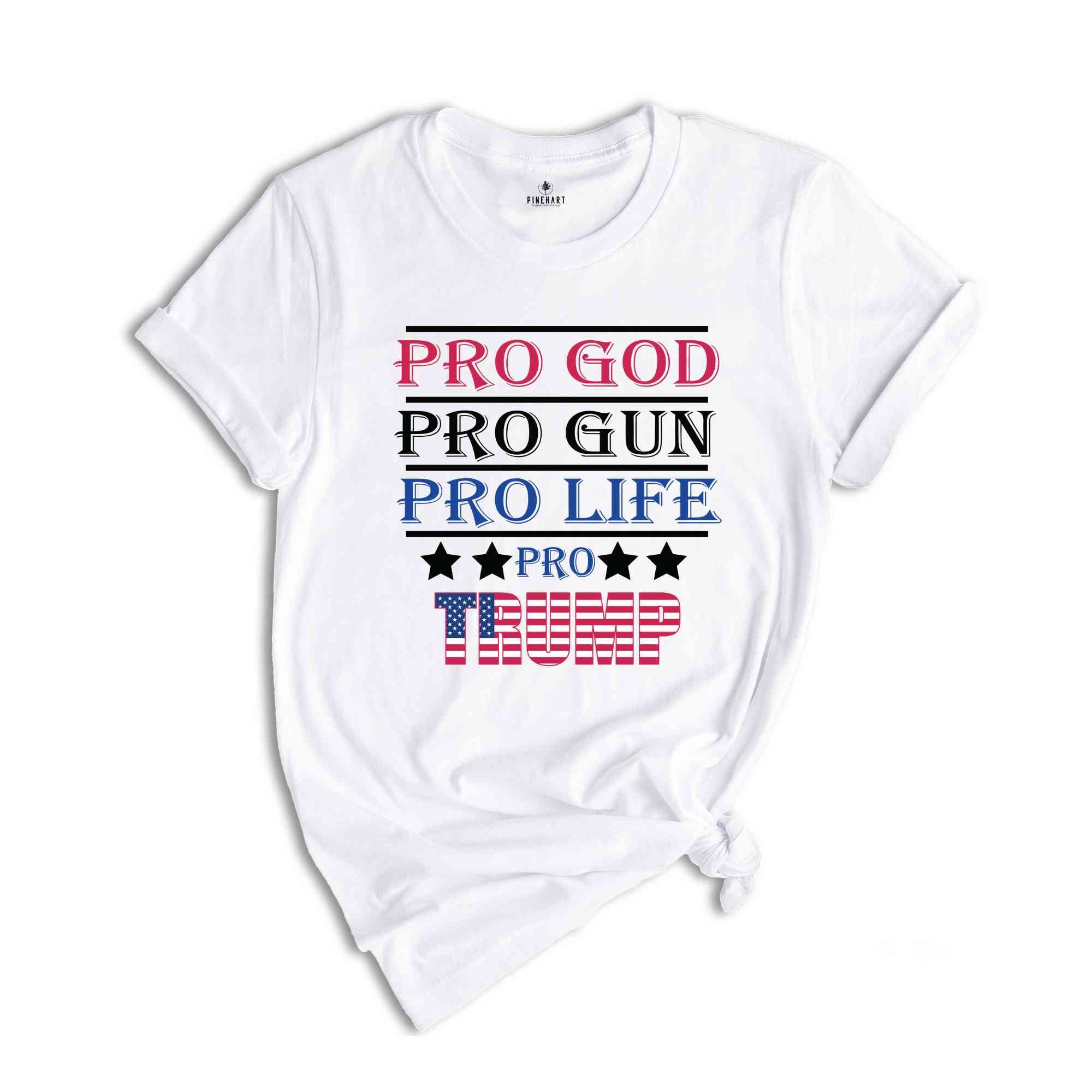 Pro God Pro Gun Pro Life T-Shirt, Pro Trump Shirt, 2024 Trump Shirt, Voting Shirt, Trump Election Tee