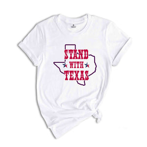 I Stand With Texas Shirt, Political Shirt, Texas Strong, Texas Won't Back Down Shirt, Election Tshirt, Secure Our Borders Tee