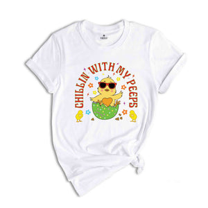 Chillin With My Peeps Shirt, Funny Easter Shirt, Cool Chick Shirt, Cool Easter Shirts, Easter Day Shirt, Easter Shirt