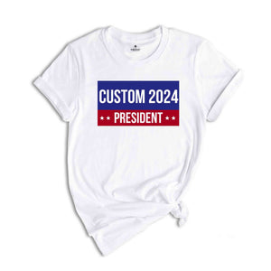 Custom Election T-shirt, Personalized 2024 Presidential Tshirt, Custom Election Day Tee, Custom 2024 president Shirt, Custom Political shirt