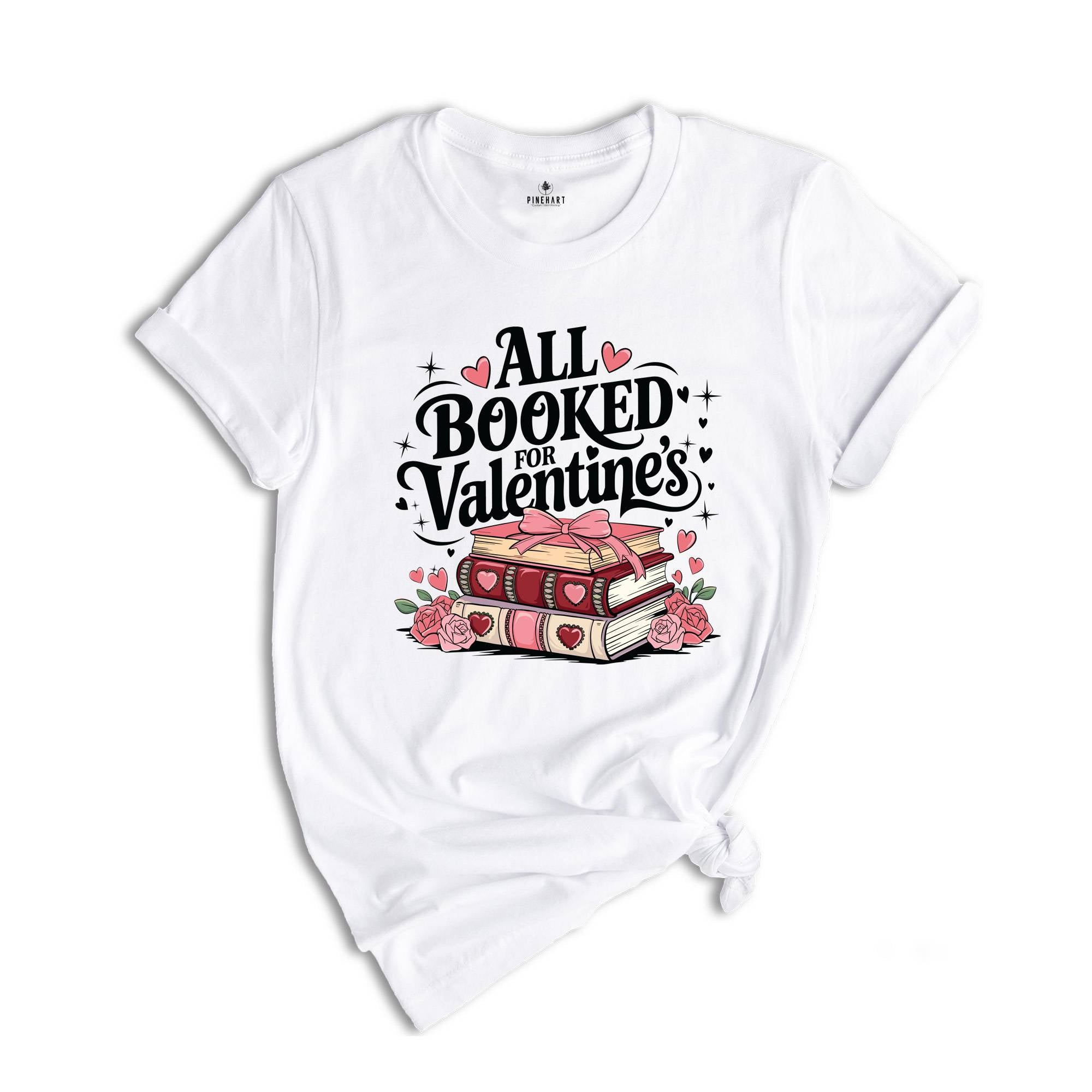 All Booked For Valentine's Shirt, Book Lover Shirt, Valentine Shirt, Floral Valentine Shirt, Teacher Gift, Valentines Day Shirt, Teacher Tee