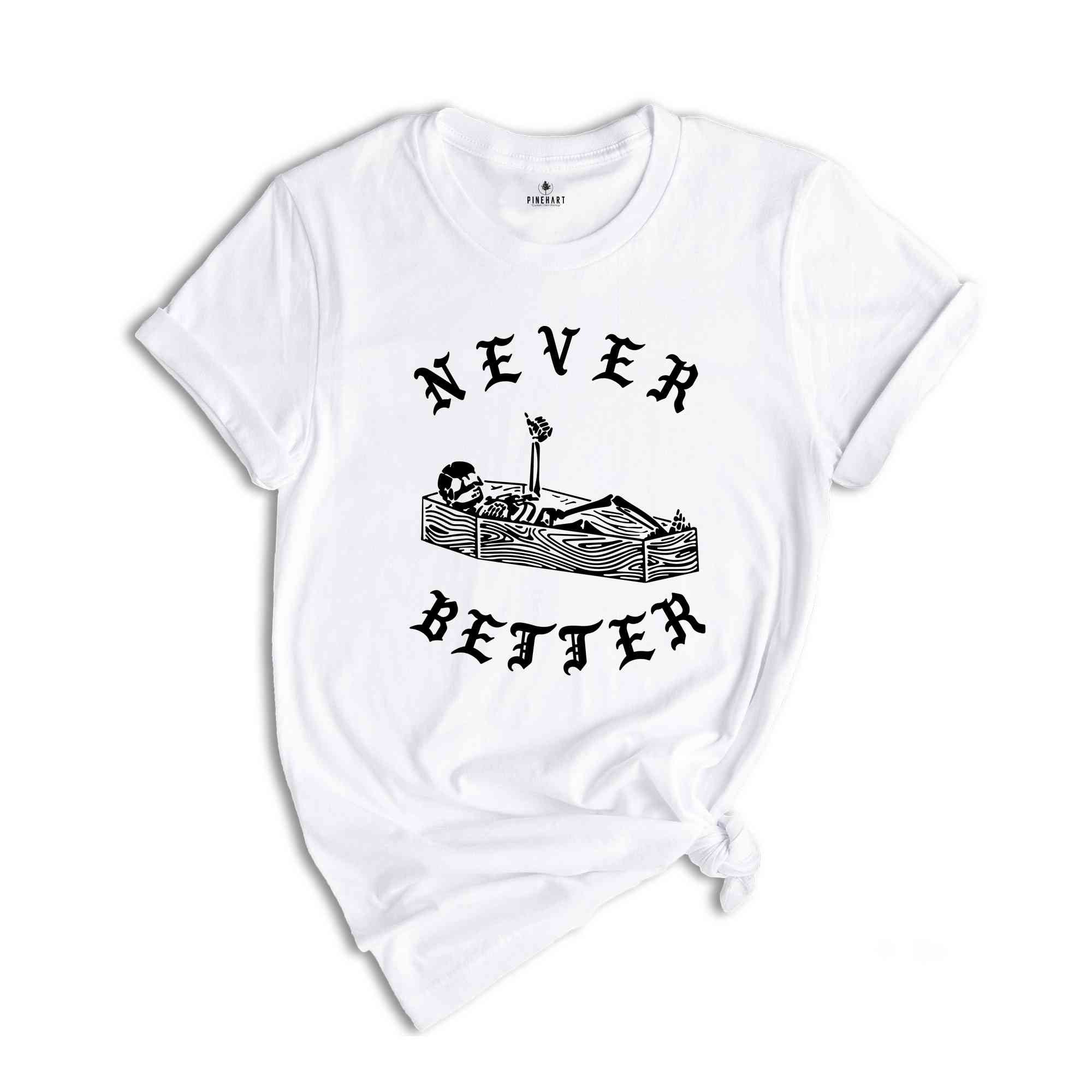 Never Better Shirt, Funny Halloween Shirt, Cool Halloween Shirt, Spooky Pumpkin, Halloween Outfit, Never Better Back Print Shirt