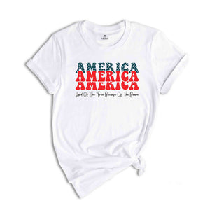 America Land Of The Free Because Of The Brave Shirt, 4th Of July Shirt, Independence Day Shirt, Patriotic Shirt, USA Shirt, America Shirt