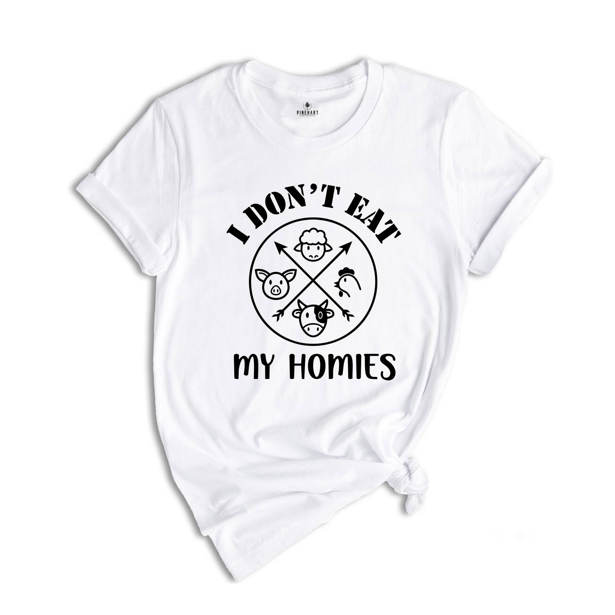 I Don't Eat My Homies Vegan Shirt, Vegetarian Shirt, Vegan Shirt, Herbivore Shirt, Animal Right Shirt, Vegetarian Shirt