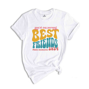 You're My Person Best Friends Make Memories Shirt, Funny Bestie Trip T-Shirt, Girls Vacation Best Friend Shirt, Besties Tee, BFF Shirt