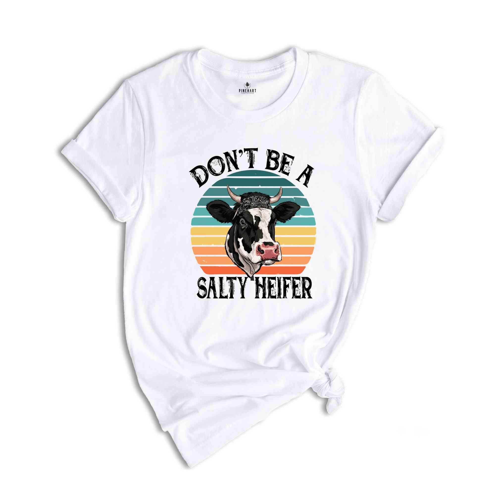 Don't Be A Salty Heifer Shirt, Sassy Cow Tshirt, Retro Sarcastic T Shirt, Funny Cow Lover Shirt, Crazy Heifer T-shirt, Vintage Farm Shirt