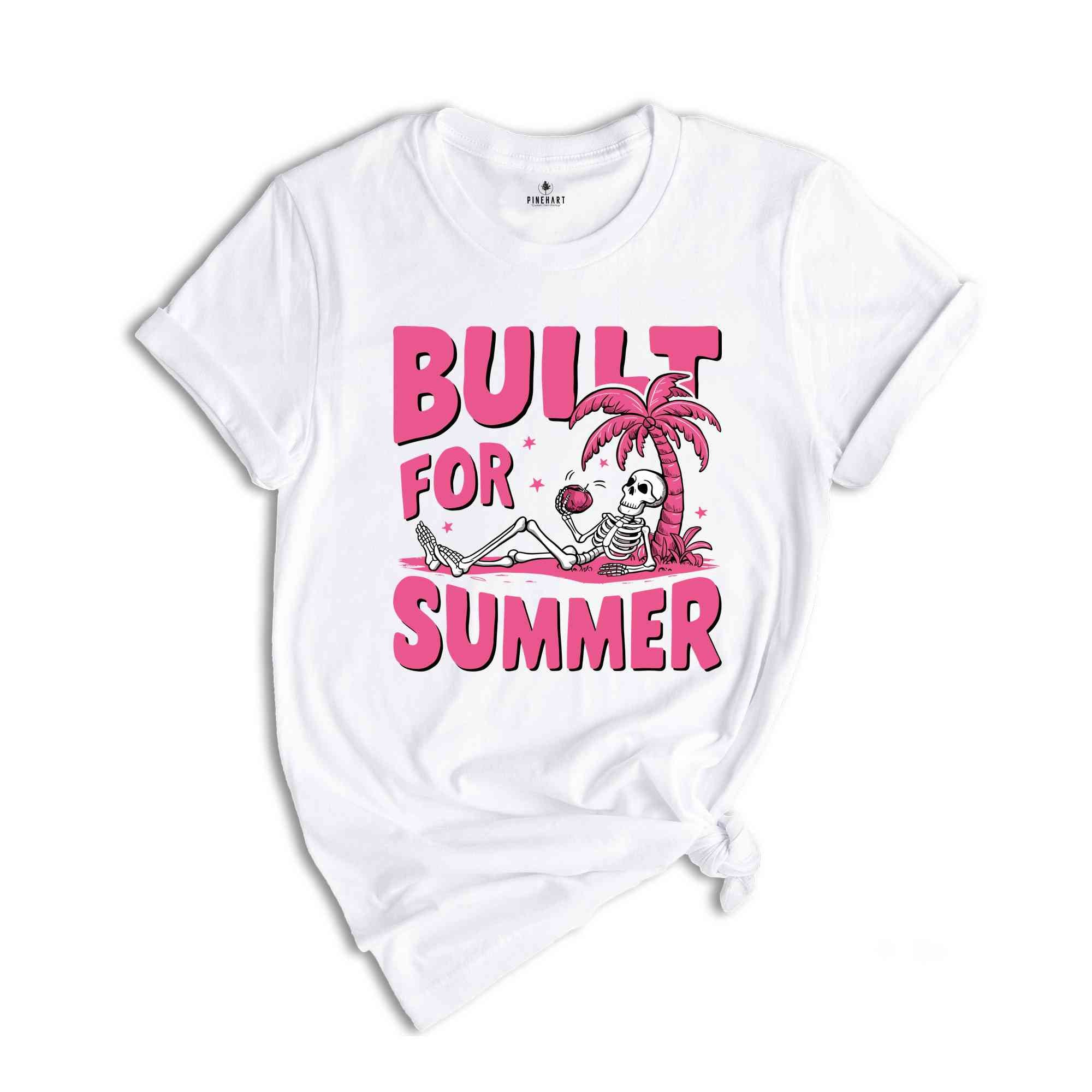 Built for Summer Shirt, Cute Beach Shirt, Skeleton Summer Shirt, Trendy Summer Shirt, Pink Skeleton Shirt, Summer Mom Shirt