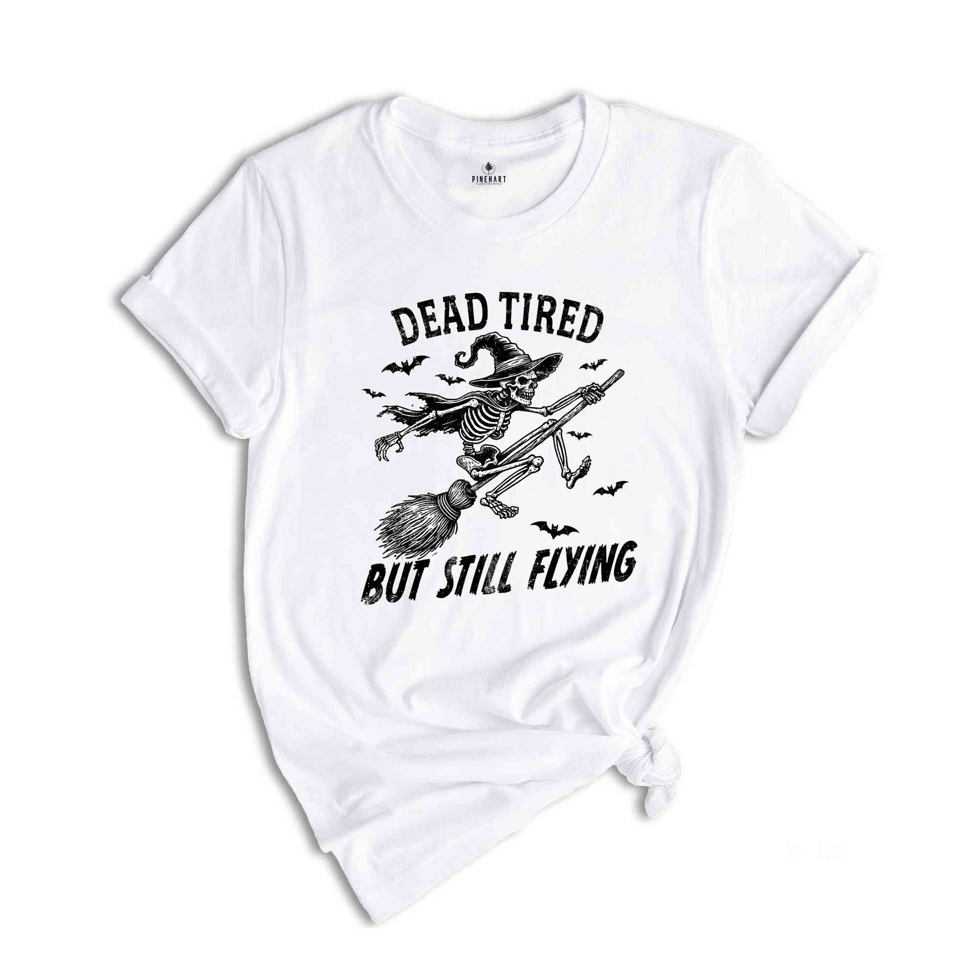 Dead Tired But Still Flying Shirt, Halloween Skeleton Shirt, Spooky Season Shirt, Horror Shirt, Funny Halloween Shirt, Halloween Gift Tee