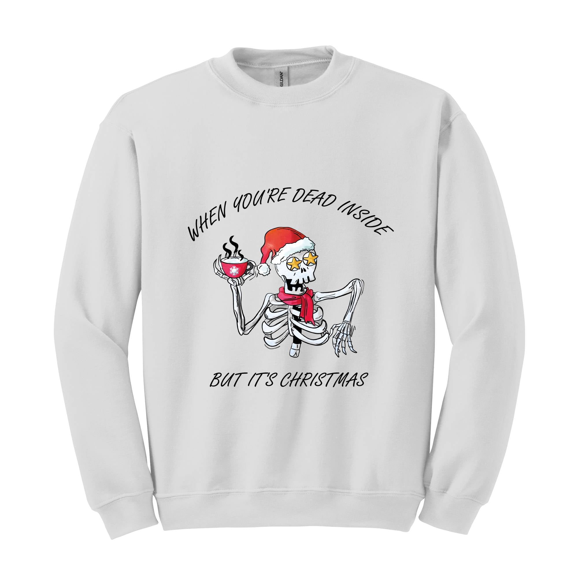 When You're Dead Inside But It's Christmas Sweatshirt, Christmas Skeleton Sweater, Holiday Season Sweatshirt, Funny Christmas