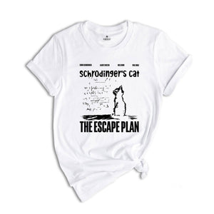 Schrödingers Cat The Escape Plan T-Shirt, Funny Physics Science Shirt, Gift for Science Lovers, Geeky Cat Lovers Tee