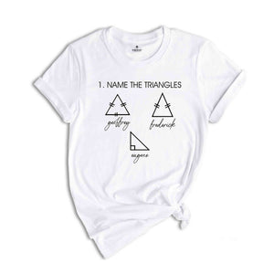 Name The Triangles Shirt, Math Lover Shirts, Math Student Gift, Funny Math Teacher Shirt, Mathematics Geek Saying Tee