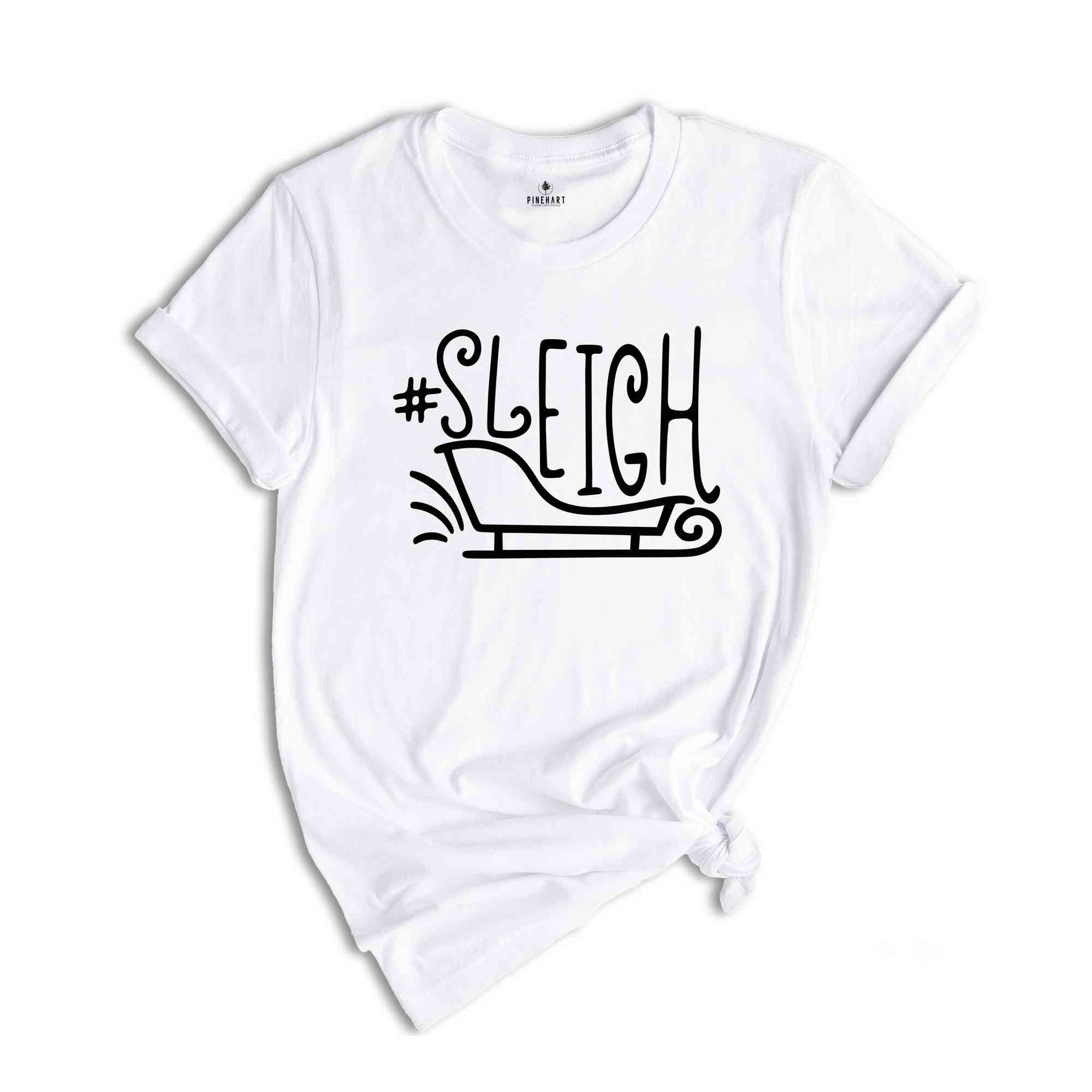 Hashtag Sleigh Shirt, Christmas Gift, Funny Christmas Tee, Christmas Sleigh T-Shirt, Christmas Tee