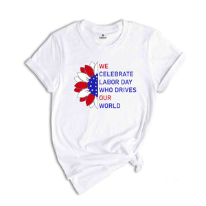 We Celebrate Labor Day Shirt, Labor Day Shirt, Social Worker Shirt, Mechanic Shirt, Happy Labor Day Shirt, Labor Day 2024