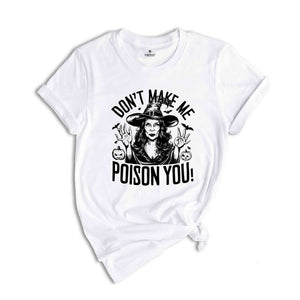 Dont Make Me Poison You Shirt, Witch Shirt, Fall Shirt, Halloween Party Shirt, Working Women Union Shirt