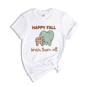 Happy Fall Brush Them All Shirt, Fall Dental Shirt, Dental Hygiene T-Shirt, Dental Assistant Tee, Dental Office Team Gift