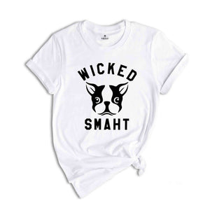 Boston Terrier Dog Shirt, Funny Dog Tee, Wicked Smaht Smart Shirt, Dog Mom Shirt, Women Dog Shirts, Dog Groomer Tee, Dog Lover T shirt