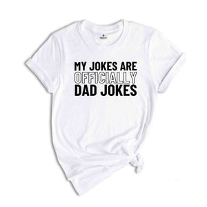 My Jokes Are Officially Dad Jokes Shirt, Father's Day Gift, Daddy Shirt, New Dad Shirt, Pregnancy Announcement for Dad