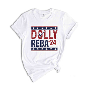 Dolly Reba 2024 Shirt, 2024 Election Shirt, Dolly and Reba For President, Funny Election Shirts, 4th of July Shirts, Country Music Shirts