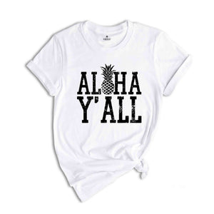 Aloha Y'all Shirt, Hawaiian Shirt, Hawaii Top, Hawaiian Gift, Hawaiian T-Shirt, Howzit Y'all, Hawaii Travel Tee, Summer Hawaii Tee