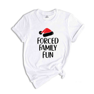 Forced Family Fun Shirt, Sarcastic Christmas Shirt, Xmas Party Tee, Santa Hat Shirt, Family Reunion Shirt, Christmas Family Tee