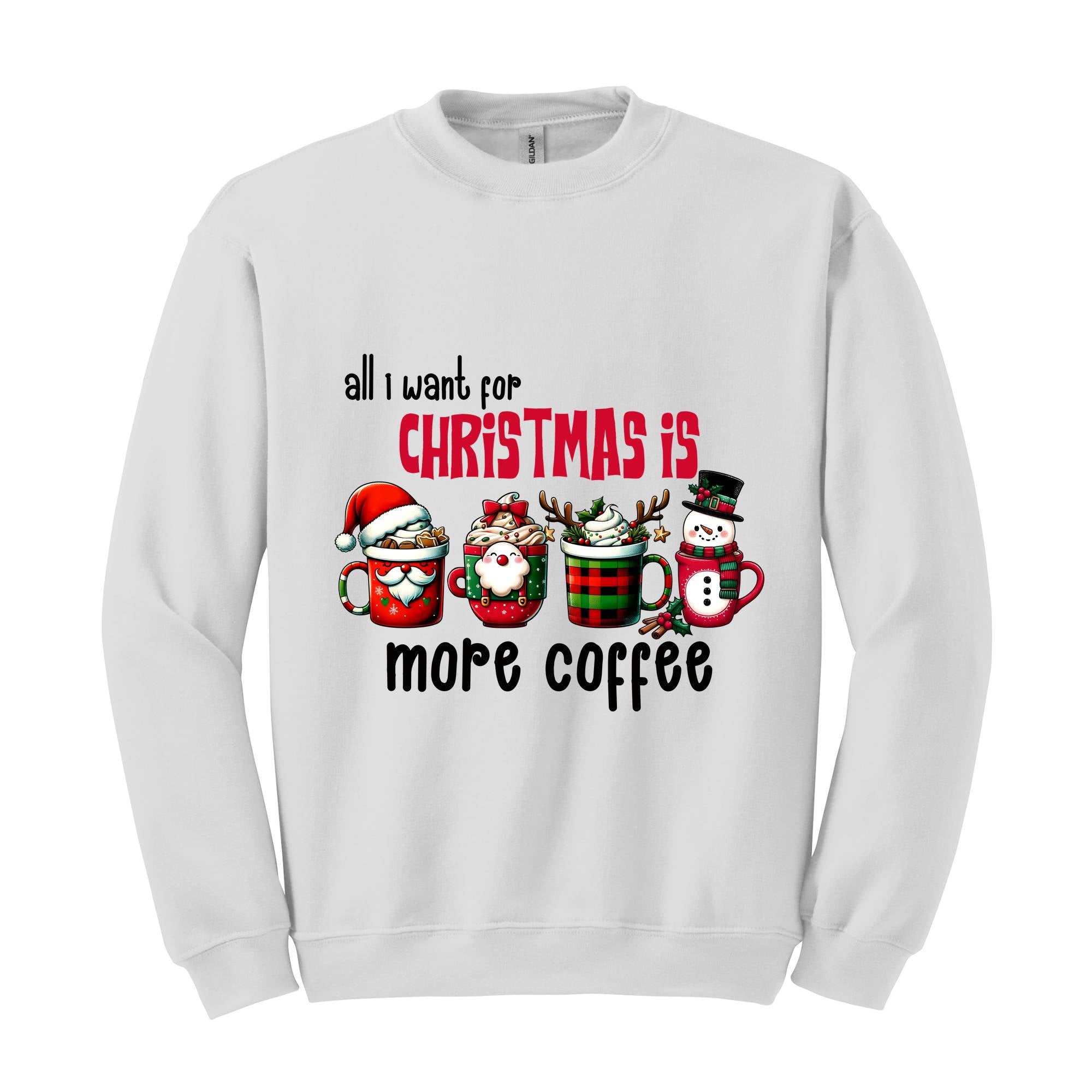 All I Want For Christmas More Coffee Sweatshirt, Christmas Sweatshirt, Santa Claus Sweatshirt, Christmas Coffee Sweatshirt