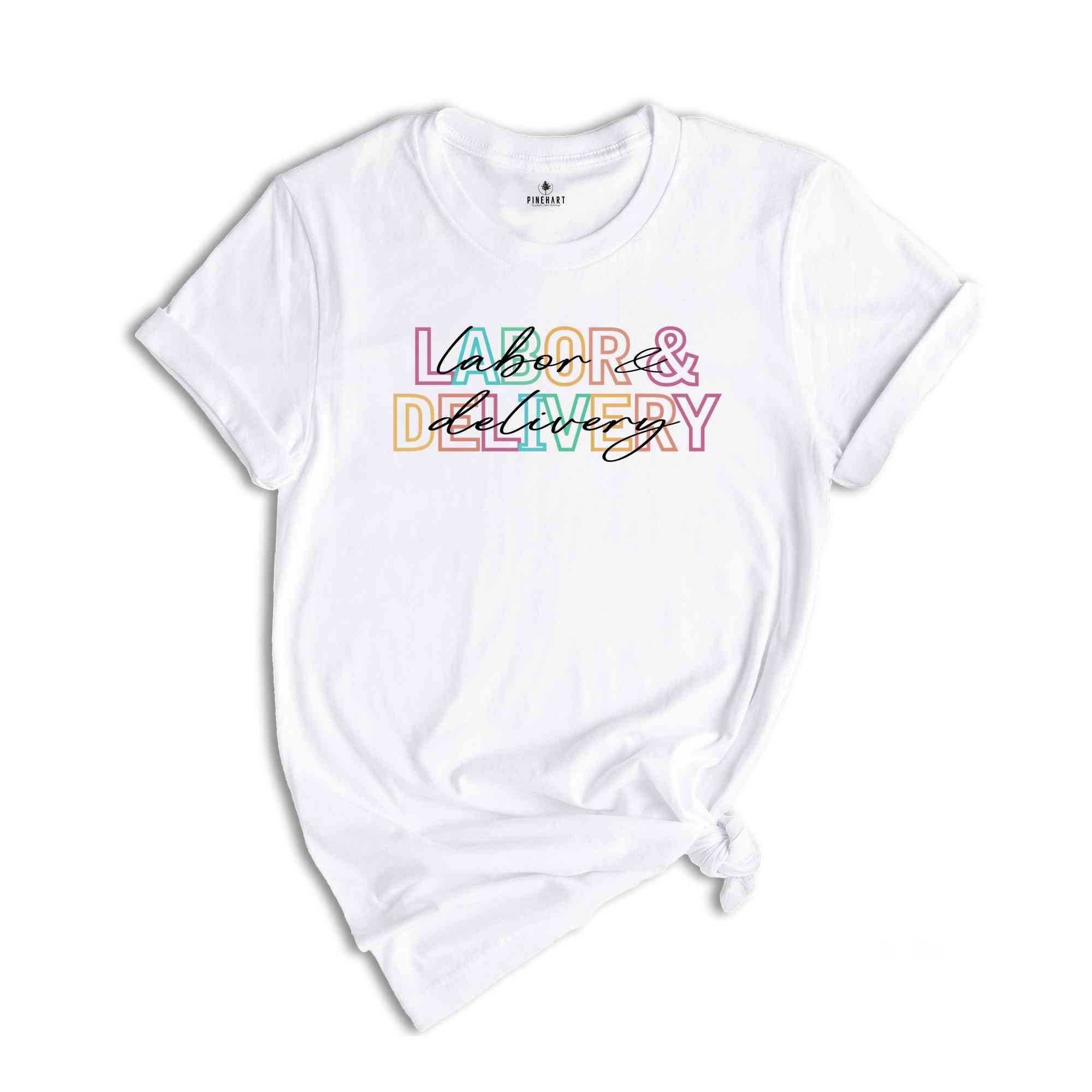 Labor And Delivery Shirt, Nurse Shirt, Baby Delivery Shirt, Baby Nurse Shirts, Labor Nurse Gift, Maternity Nursing Tee