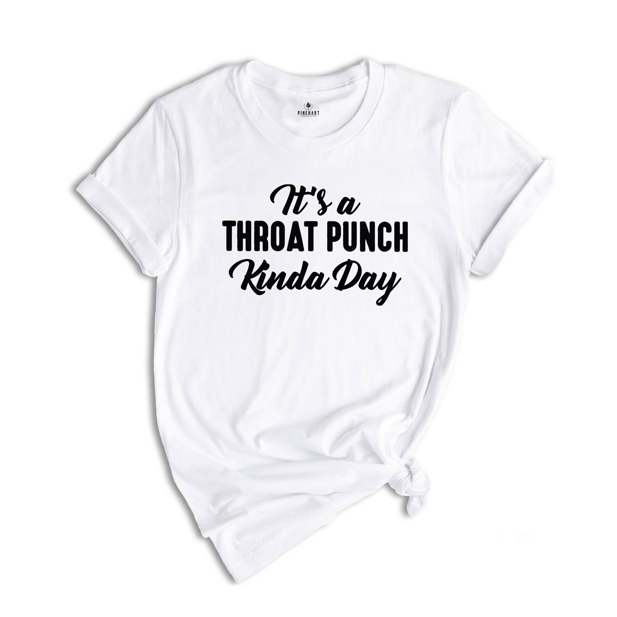 It's A Throat Punch Kinda Day Shirt, Sarcastic Shirt, Common Sense Tee, Did I Ask Shirt, Hurt Feeling Shirt, Sarcasm Queen Tee, Sarcasm Tee