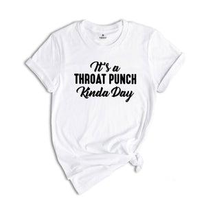 It's A Throat Punch Kinda Day Shirt, Sarcastic Shirt, Common Sense Tee, Did I Ask Shirt, Hurt Feeling Shirt, Sarcasm Queen Tee, Sarcasm Tee