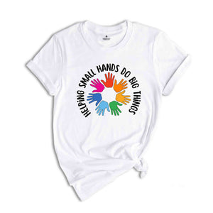 Helping Small Hands Do Big Things Shirt, Occupational Therapy, Pediatric OT Shirt, Gift for OT, Occupational Therapy Apparel