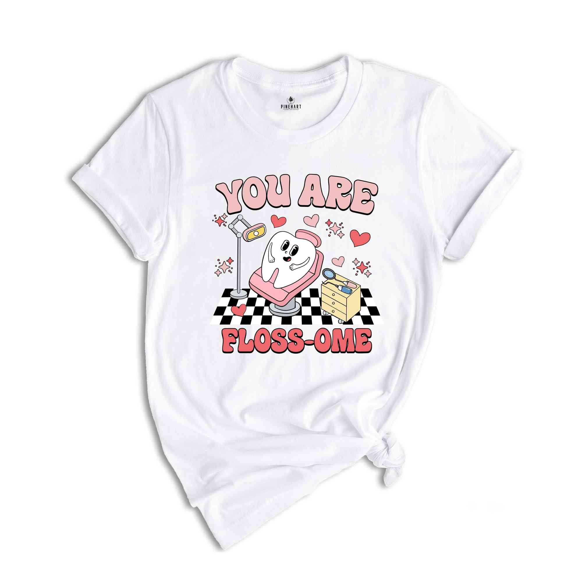 You Are Flossome Shirt, Dental Valentine Tshirt, Teeth Valentine, Dental Hygienist Valentine Tee, Dental Assistant Gitf