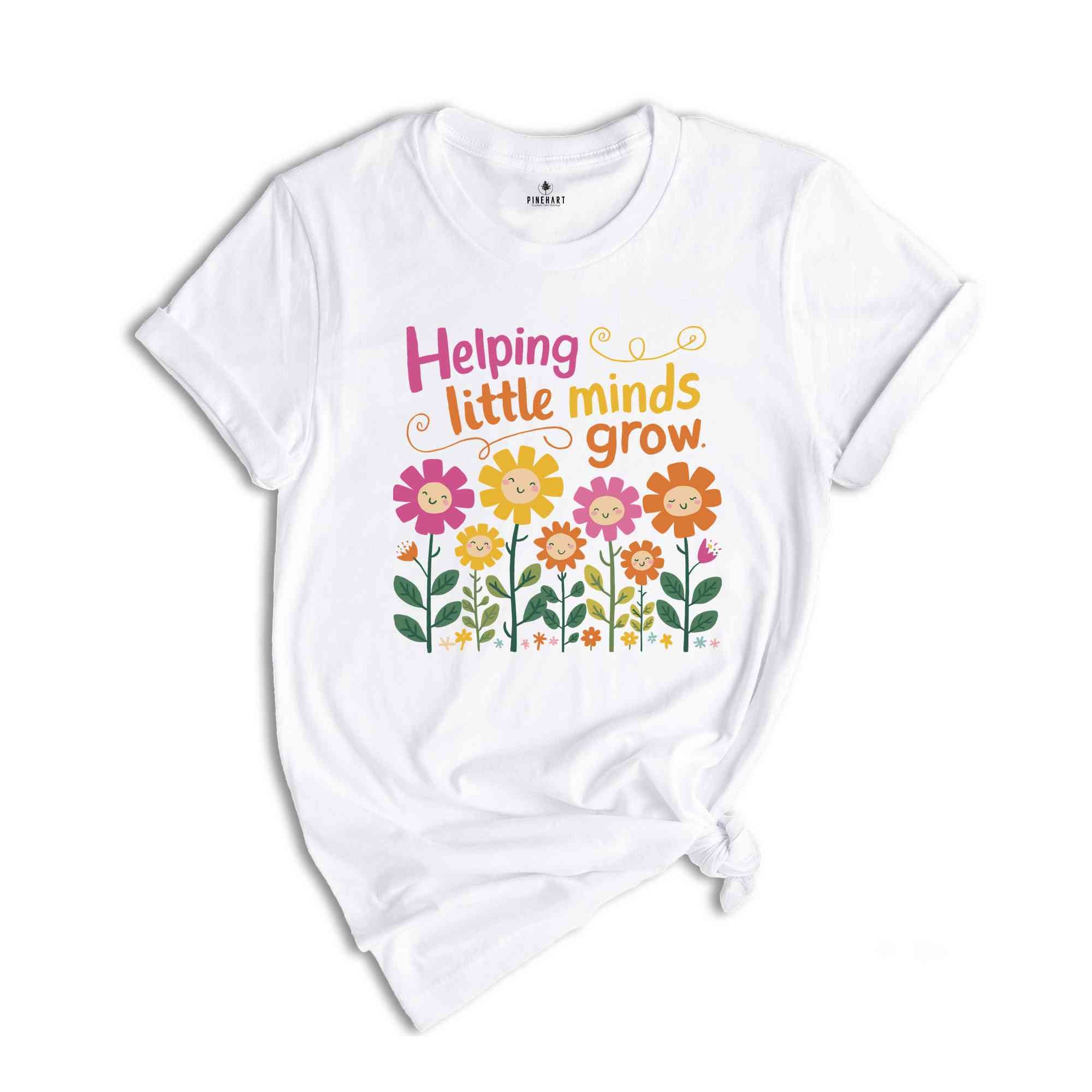 Helping Little minds Grow Shirt, Kindergarten Teacher Flower Shirt, KG Teacher Gifts, Teacher Life Shirt, Wildflowers Teacher Shirt